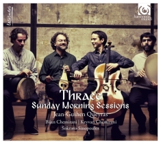 Jean-Guihen Queyras - Thrace: Sunday Morning Sessions