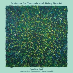 Eyck Carolina - Fantasias For Theremin And String Q
