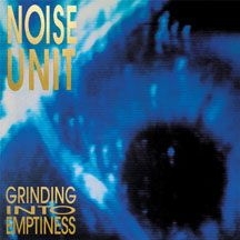 Noise Unit - Grinding Into Emtpiness (Blue Vinyl