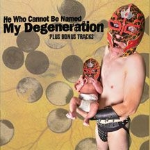 He Who Cannot Be Named - My Degeneration in the group CD / Rock at Bengans Skivbutik AB (2101946)