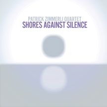 Zimmerli Patrick (Quartet) - Shores Against Silence in the group CD / Jazz/Blues at Bengans Skivbutik AB (2102000)