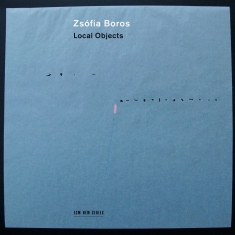 Zsófia Boros (Solist) - Local Objects