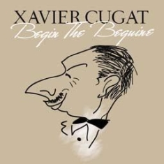 Cugat Xavier - Begin The Beguine in the group CD / Elektroniskt,Pop-Rock at Bengans Skivbutik AB (2116275)