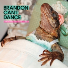 Brandon Can't Dance - Graveyard Of Good Time