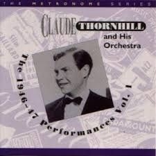 Thornhill Claude & His Orchestra - 1946-47 Performances Vol. 1 in the group CD / Jazz/Blues at Bengans Skivbutik AB (2236330)