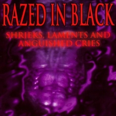 Razed In Black - Shrieks, Laments & Anguished Cries