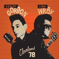 Gordon Robert & Link Wray - Cleveland '78