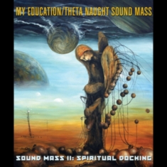 My Education / Theta Naught Sound M - Sound Mass Ii: Spiritual Docking