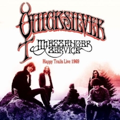 Quicksilver Messenger Service - Happy Trails Live 1969