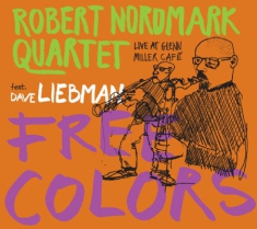 Robert Nordmark Quartet Feat. Dave - Free Colors
