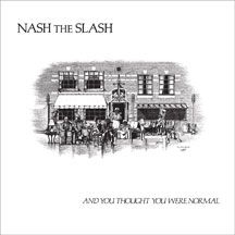 Nash The Slash - And You Thought You Were Normal in the group CD / Pop at Bengans Skivbutik AB (2260189)