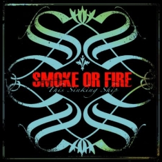 Smoke Or Fire - This Sinking Ship