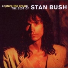 Bush Stan - Capture The Dream: The Best Of (Rms