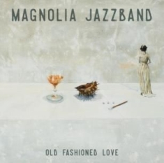 Magnolia Jazzband - Old Fashioned Love