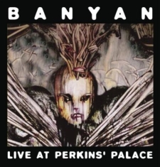 Banyan - Live At Perkins' Palace