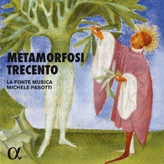 La Fonte Musica Michele Pasotti - Metamorfosi Trecento