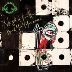 A Tribe Called Quest - We Got It From Here.....