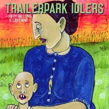 Trailerpark Idlers - Fifty Gallons Of Lightning in the group CD / Country at Bengans Skivbutik AB (2299387)