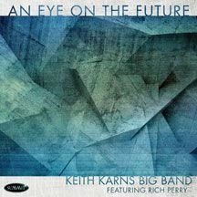 Keith Karns Big Band Featuring Rich - An Eye On The Future in the group CD / Jazz/Blues at Bengans Skivbutik AB (2370225)