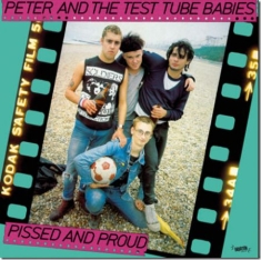 Peter & The Test Tube Babies - Pissed & Proud