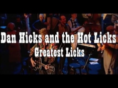 DAN HICKS & HIS HOT LICKS - GREATEST LICKS - I FEEL LIKE S