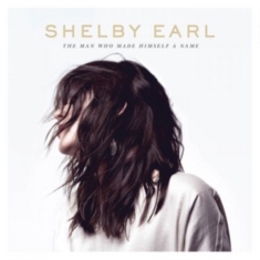 Earl Shelby - Man Who Made Himself A Name