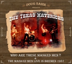 Sahm Doug & Texas Mavericks - Who Are These Masked Men?/Live 1987
