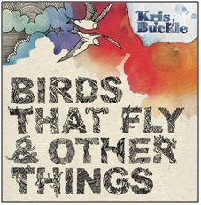 Buckle Kris - Birds That Fly & Other Things in the group CD / Pop at Bengans Skivbutik AB (2392042)