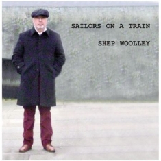 Woolley Shep - Sailors On A Train