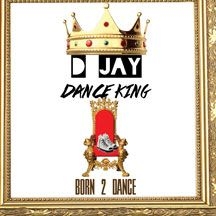 D Jay Dance King - Born 2 Dance