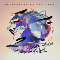 Retrospective For Love - Random Activities Of A Heart