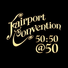 Fairport Convention - 50:50@50