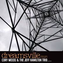 Weeds Cory & The Jeff Hamilton Trio - Dreamsville in the group CD / Jazz/Blues at Bengans Skivbutik AB (2409882)