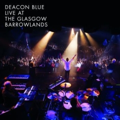 Deacon Blue - Live At The Glasgow Barrowlands