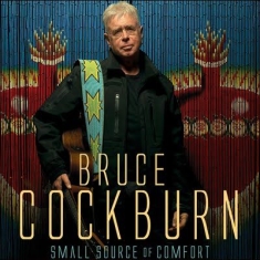 Bruce Cockburn - Small Source Of Comfort