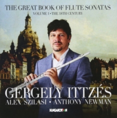 Gergely Ittzés Alex Szilasi Antho - The Great Book Of Flute Sonatas, Vo