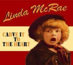 Mcrae Linda - Carve It To The Heart in the group CD / Rock at Bengans Skivbutik AB (2417844)