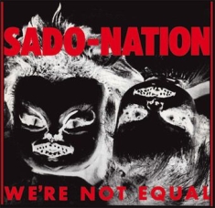 Sado-Nation - We're Not Equal