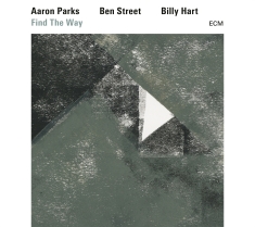 Aaron Parks / Ben Street / Billy Ha - Find The Way