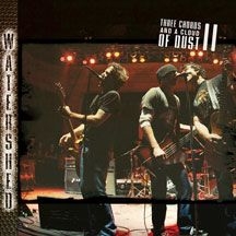 Watershed - Three Chords And A Cloud Of Dust Ii