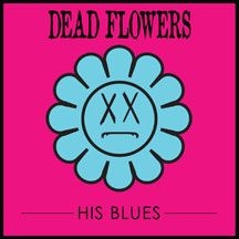 Dead Flowers - His Blues in the group VINYL / Rock at Bengans Skivbutik AB (2443748)