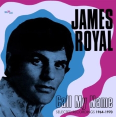 James Royal - Call My Name: Selected Recordings 1