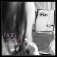 Helberg Tiare - Dismantle Me