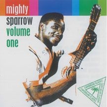 Mighty Sparrow - Volume One