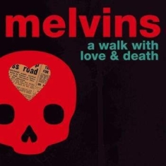 Melvins - A Walk With Love & Death