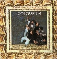 Colosseum - Those Who Are About To Die Salute Y