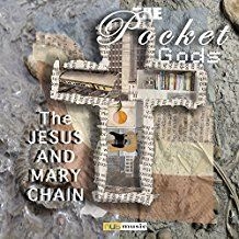 The Pocket Gods - The Jesus And Mary Chain