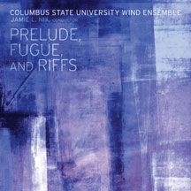 Columbus State University Wind  Ens - Prelude, Fugue, And Riffs in the group CD / Pop at Bengans Skivbutik AB (2519840)