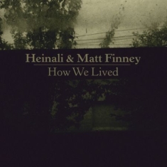 Heinali & Matt Finney - How We Lived