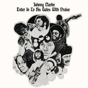 Johnny Clarke - Enter In To His Gates With Praise